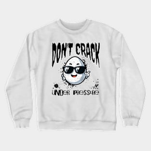 Cool Egg | "Don't Crack Under Pressure" Crewneck Sweatshirt